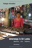 Unterwegs in Sri Lanka: Menschen - Orte - Erlebnisse - R�diger Neuk�ter