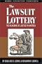 The Lawsuit Lottery: The Hijacking of Justice in America