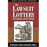 The Lawsuit Lottery: The Hijacking of Justice in America