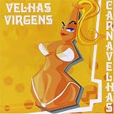 Velhas Virgens -  Carnavelhas