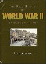 Real History of World War II, The: A New Look at the Past