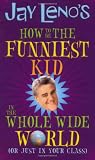 Jay Leno's How to Be the Funniest Kid in the Whole Wide World (or Just in Your