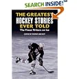 The Greatest Hockey Stories Ever Told: The Finest Writers on Ice (Greatest) by Bryant Urstadt