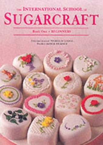The International School of Sugarcraft: Beginners Bk.1