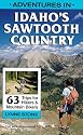 Adventures in Idaho's Sawtooth Country: 63 Trips for Hikers and Mountain Bikers