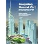 Imagining Ground Zero: The Official and Unofficial Proposals for the World Trade Center Site (Architectural Record Book)