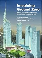 Imagining Ground Zero: The Official and Unofficial Proposals for the World Trade Center Site (Architectural Record Book)