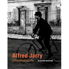 Alfred Jarry: A Pataphysical Life
