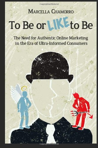 to be or like to be the need for authentic online marketing in the era of ultra informed consumers