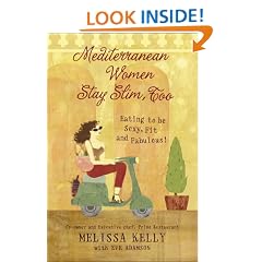 Mediterranean Women Stay Slim, Too: Eating to Be Sexy, Fit, and Fabulous!