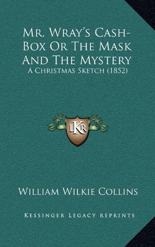 Mr. Wray's Cash-Box Or The Mask And The Mystery: A Christmas Sketch (1852)