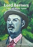 Lord Berners : composer, writer, painter