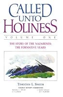 CALLED UNTO HOLINESS: Volume One - The Story of the Nazarenes: The Formative Years