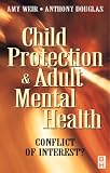 Child Protection and Adult Mental Health: Conflict of Interest?