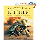 The World Is a Kitchen: Cooking Your Way Through Culture by Michele Anna Jordan and Susan Brady