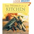The World Is a Kitchen: Cooking Your Way Through Culture by Michele Anna Jordan and Susan Brady