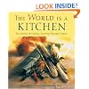 The World Is a Kitchen: Cooking Your Way Through Culture
