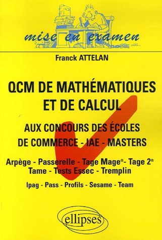 Les QCM de math�matiques et de calcul : Aux concours d'entr�e des �coles de commerce, masters - IAE - masters