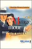 Mirage d'amour avec fanfare par Hernan Rivera Letelier Mirage d'amour avec fanfare par Hernan Rivera Letelier