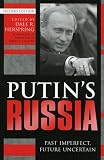 Putins Russia: Past Imperfect, Future Uncertain, Second Expanded Edition