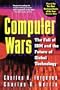 Computer Wars:: The Fall of IBM and the Future of Global Technology