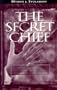 The Secret Chief: Conversations With a Pioneer ofthe Underground Psychedelic Therapy Movement