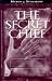 The Secret Chief: Conversations With a Pioneer ofthe Underground Psychedelic Therapy ...