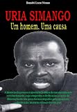URIA SIMANGO Um homem, Uma causa (Portuguese Edition)