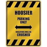  HOOSIER PARKING ONLY VIOLATORS WILL BE CRUSHED  PARKING SIGN STATE INDIANA