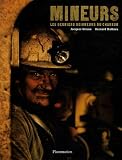  Mineurs : Les derniers seigneurs du charbon de Jacques Grison