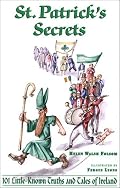 St. Patrick's Secrets: 101 Little-Known Truths and Tales of Ireland