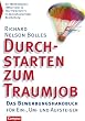 Durchstarten zum Traumjob: Das Bewerbungshandbuch f�r Ein-, Um- und Aufsteiger