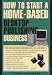 How to Start a Home-Based Desktop Publishing Business (Home-Based Business Series)