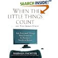 When the Little Things Count . . . and They Always Count: 601 Essential Things That Everyone In Business Needs to Know