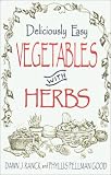 Deliciously Easy Vegetables with Herbs (Deliciously Easy)