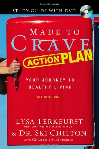 Made to Crave Action Plan Study Guide with DVD: Your Journey to Healthy Living, by Lysa TerKeurst, Ski Chilton