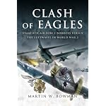 CLASH OF EAGLES: USAAF 8th Air Force Bombers Versus the Luftwaffe in World War II book cover