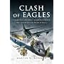 CLASH OF EAGLES: USAAF 8th Air Force Bombers Versus the Luftwaffe in World War II