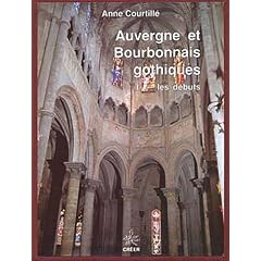 Auvergne et bourbonnais gothiques, tome 1. Les d�buts