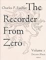 The Recorder from Zero: A Method for Beginners on Soprano Recorder, Vol. 1