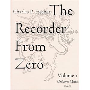 The Recorder from Zero: A Method for Beginners on Soprano Recorder, Vol. 1