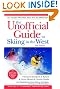 The Unofficial Guide to Skiing in the West