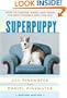 Superpuppy: How to Choose, Raise, and Train the Best Possible Dog for You (How to Choose, Raise, and Train the Best Possible Dog for You)