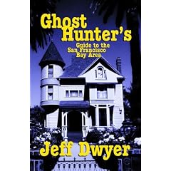Ghost Hunter's Guide to the San Francisco Bay Area