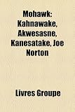 Mohawk: Kahnawake, Akwesasne, Kanesatake, Joe Norton