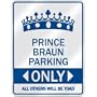 " PRINCE BRAUN PARKING ONLY " PARKING SIGN NAME
