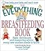 Book The Everything Breastfeeding Book: Basic Techniques and Reassuring Advice Every New Mother Needs to Know (Everything Series)