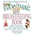 The Everything Breastfeeding Book: Basic Techniques and Reassuring Advice Every New Mother Needs to Know (Everything Series)
