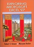 Exploring Microsoft Excel 97 (Exploring Office 97 Series)