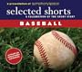 Selected Shorts: Baseball (Selected Shorts: A Celebration of the Short Story)